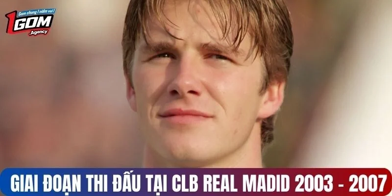 Giai đoạn thi đấu tại CLB Real Madid 2003 - 2007