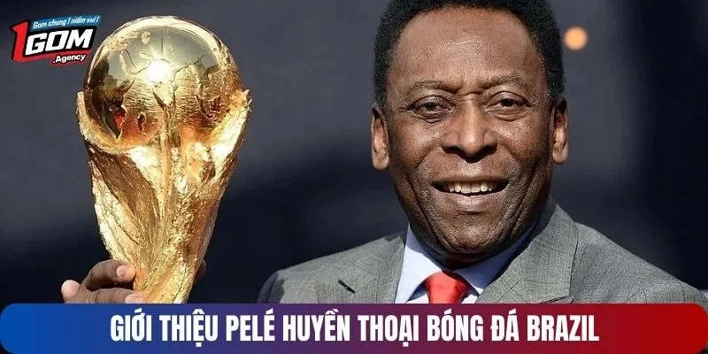Giới thiệu Pelé huyền thoại bóng đá Brazil