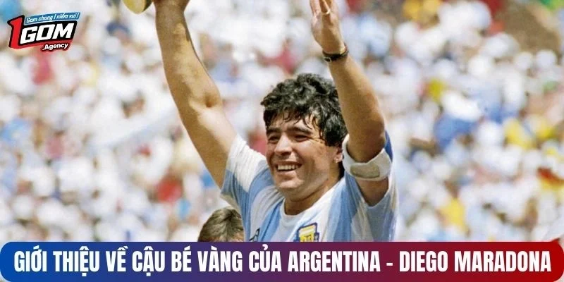 Giới thiệu về cậu bé vàng của Argentina - Diego Maradona