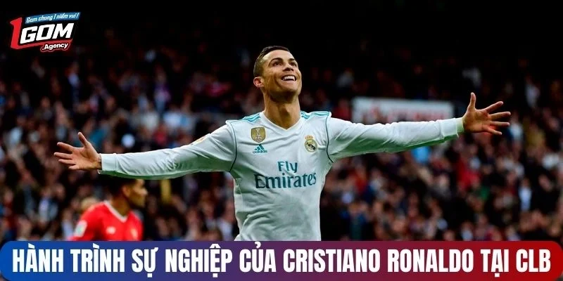 Hành trình sự nghiệp của Cristiano Ronaldo tại các câu lạc bộ