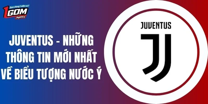 Juventus - Những Thông Tin Mới Nhất Về Biểu Tượng Nước Ý