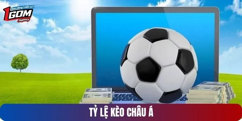 Kèo Châu Á nhiều tỷ lệ phụ