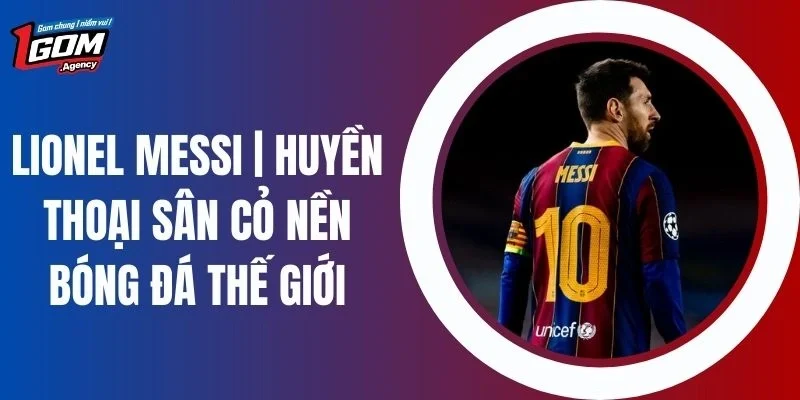 Lionel Messi - Huyền Thoại Sân Cỏ Nền Bóng Đá Thế Giới