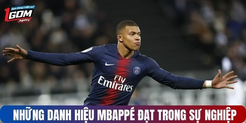 Những danh hiệu Mbappé đạt được trong sự nghiệp