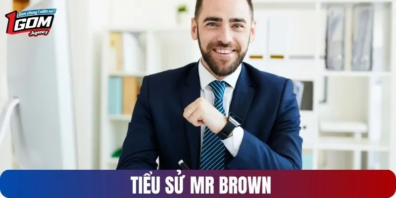 Tiểu sử Mr Brown