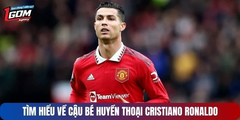 Tìm hiểu về cậu bé huyền thoại Cristiano Ronaldo