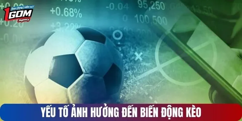 Yếu tố ảnh hưởng đến biến động kèo cược