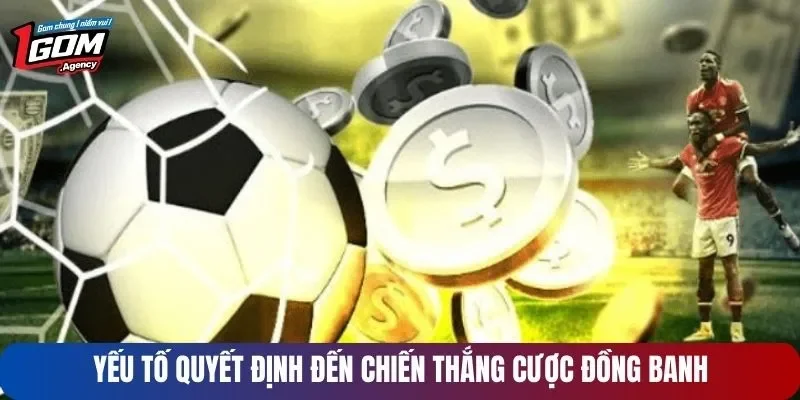 Yếu tố quyết định đến chiến thắng cược đồng banh