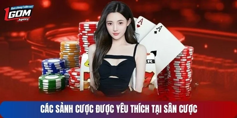 Các sảnh cược được yêu thích tại 11BET