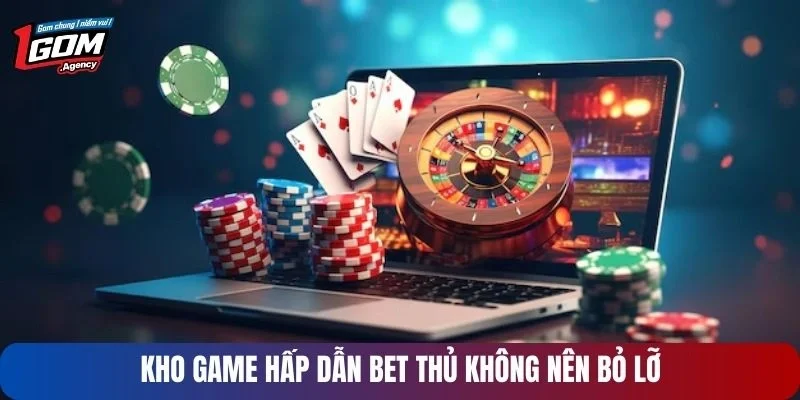 Kho game hấp dẫn tại bet thủ không nên bỏ lỡ
