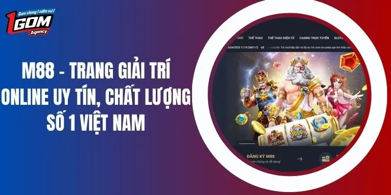 M88 - Cổng Giải Trí Online Uy Tín, Chất Lượng Số 1 Việt Nam