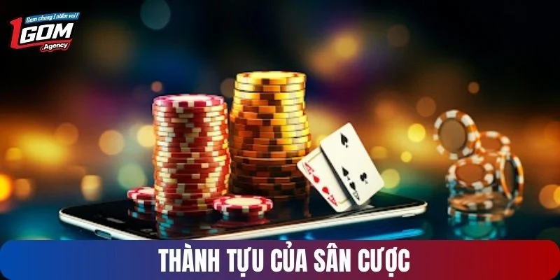 Thành tựu của sân cược đạt được