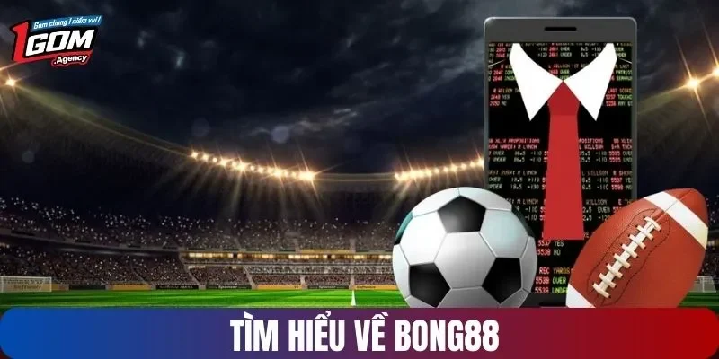 Tìm hiểu về nhà cái trực tuyến BONG88