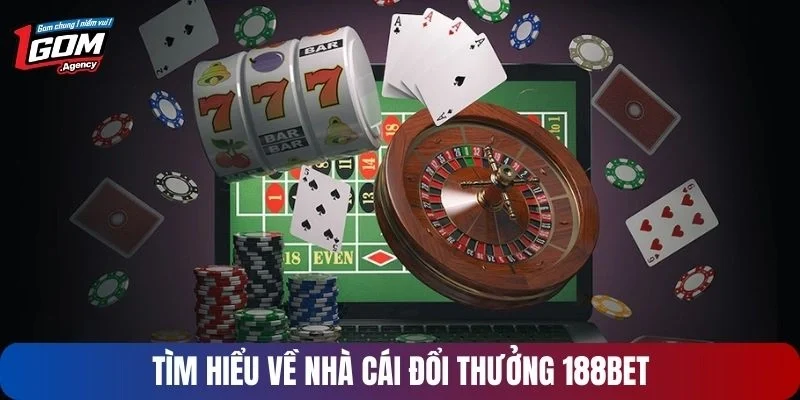 Tìm hiểu về nhà cái đổi thưởng 188BET