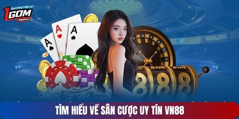 Tìm hiểu về sân cược uy tín VN88